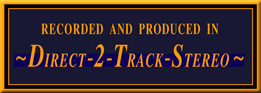 Recorded to direct 2-track-stereo
