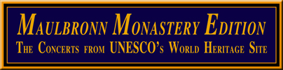 Maulbronn Monastery Edition - Concerts from UNESCO´s World Heritage Site