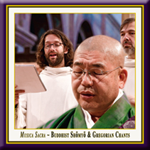 Musica Sacra - Buddhist Shomyo and Gregorian Chants